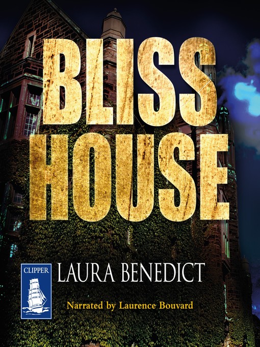 Title details for Bliss House by Laura Benedict - Available